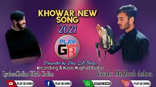 Khowar New Song_2021_Lyrics||Kalim Ullah Kalim||Vocals_Mehboob Ashna