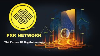 PXR Network The Future Of Cryptocurrency Easy manage mining on your phone