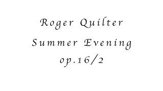 Roger Quilter Summer Evening op.16/2