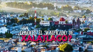 ¿Conoces el significado de Xalatlaco?👀