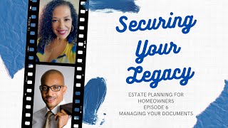 Securing Your Legacy Ep 6 Maintaining Documents