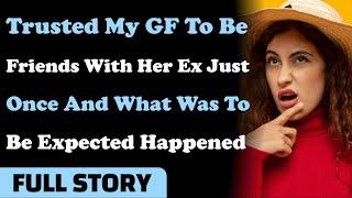 Trusted My GF To Be Friends With Her Ex Just Once And What Was To Be Expected Happened