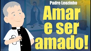 Padre Leo- Amar e ser Amado |Arte Piedosa