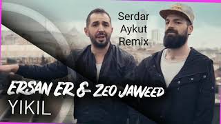 Ersan ER ft. Zeo JAWEED - Yıkıl (Serdar Aykut Remix)