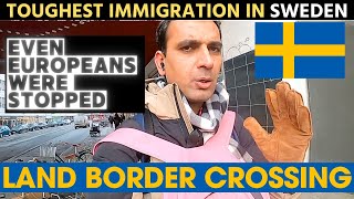 Toughest IMMIGRATION Experience in SWEDEN | Land Border Crossing