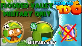 BTD6 - Flooded Valley - Military only - Medium (no knowledge, no powers) (works on reverse mode)