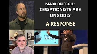 Mark Driscoll Says Cessationists Are Ungodly. A Response