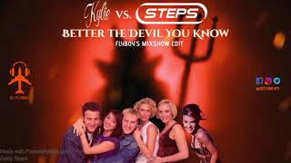 Kylie Minogue vs Steps - Better the Devil You Know (FlyBoy's Mixshow Edit)