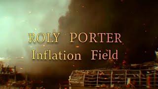 ROLY PORTER - Inflation Field