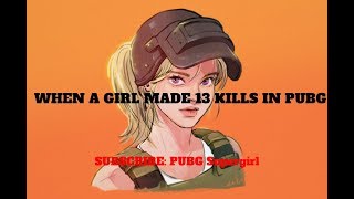 PUBG | GIRL made 13 KILLS PUBG