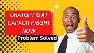 ChatGPT is at capacity right now | Fixed Problem