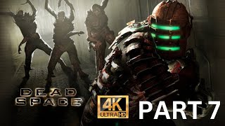 DEAD SPACE REMAKE WALKTROUGH GAMEPLAY PART 7 4K