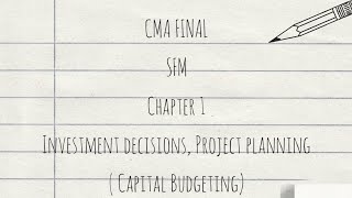 CMA Final SFM Chapter 1 investment decisions Capital Budgeting