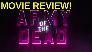 Army of the Dead Movie Review! | Netflix (2021) No Spoilers