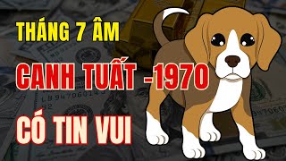 Tử vi tuổi Canh Tuất 1970, Tháng 7 âm lịch. Có Tin vui, Càng về cuối tháng cát khí càng vượng.