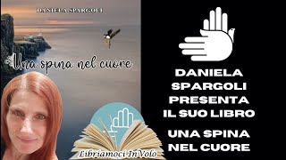 Daniela Spargoli presenta il suo libro: Una spina nel cuore - Libriamoci InVolo @danielaspargoli7237