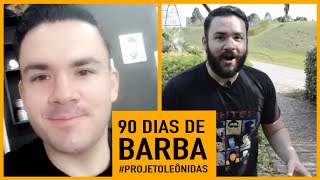 90 DIAS DE BARBA - #projetoleônidas