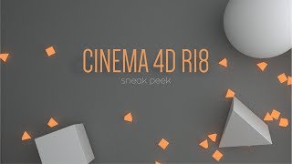 Cinema 4D R18 Sneak Peek