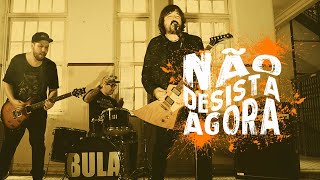 BULA - Não Desista Agora