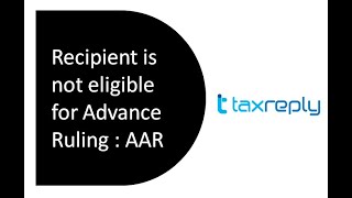 GST | Recipient is not eligible for advance ruling: AAR, Karnataka | GST Case Laws | TaxReply