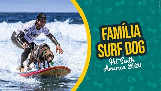 SURFE PARA CÃES? Conheça a Família Surf DOG | PET SOUTH AMERICA 2024