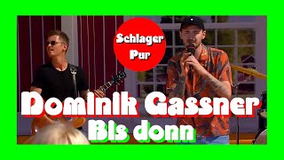 Dominik Gassner - Bis donn (Immer wieder sonntags 17.07.2022)