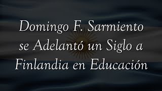 Sarmiento se Adelantó un Siglo a Finlandia en Educación