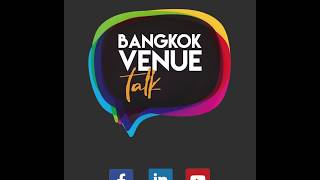 Bangkok Venue Talk - episodes coming soon