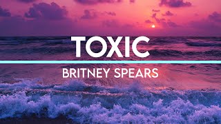 Toxic - Britney Spears | (Lyrics)