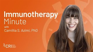 Cancer Immunotherapy Month | Immunotherapy Minute: Camillia Azimi, PhD