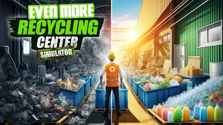 Even More Recycling Center Simulator