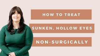 How to Treat Sunken and Hollow Eyes Non Surgically