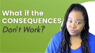 What If The Consequence Doesn't Work?