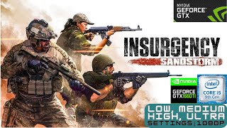 INSURGENCY SANDSTORM ALL SETTINGS 1080p/ i5 9400 / GTX 1660ti / 16GB RAM