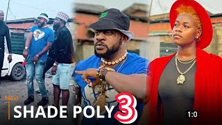 SHADE POLY PART 3 NEW LATEST YORUBA MOVIE DRAMA 2024 ODUNLADE ADEKOLA  ARINLOLA ODUBELA