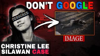 Don't Google her photo || Christine Lee Silawan case || Tragic End || true story ||