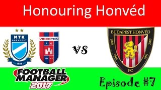 Football Manager 2017 | Honouring Honved | Episode 7 | HUNGARIAN CUP SEMI FINAL