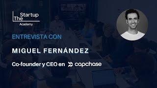 Entrevista - Miguel Fernández (Capchase) - Otoño 2022