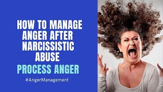 How to Manage Anger After Narcissistic Abuse