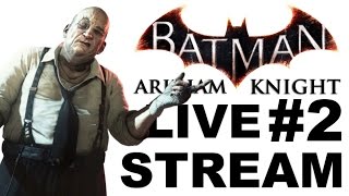 Batman: Arkham Knight Live Stream #2 (Cancelled)