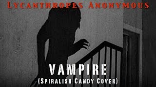 Lycanthropes Anonymous - Vampire (Spiralish Candy Cover) [Music Video]