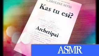 ASMR skaitau. Audio . Knyga Karoline Myss Kas tu esi? Archetipai