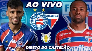 [ AO VIVO ] FORTALEZA X BAHIA - 27ª RODADA DO BRASILEIRÃO - 21-09-24