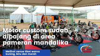 Progress Terkini area pameran di sirkuit Mandalika, ada motor custom keren banget...