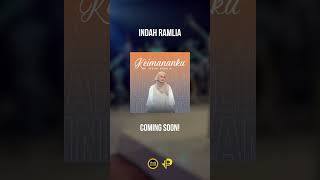 Coming Soon Indah Ramlia - Keimananku  #nasyid  #musikpositif #laguislami