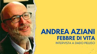 Andrea Aziani. Febbre di vita