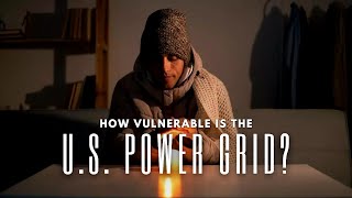 How Vulnerable Is the U.S. Power Grid?