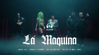 ANUEL AA X JOWELL & RANDY X DE LA GHETTO X YAILIN - LA MAQUINA (JOTAG EXTENDED)