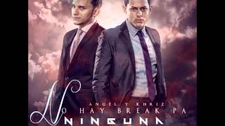 Angel & Khriz - No Hay Break Pa' Ninguna