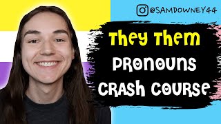 THEY THEM PRONOUNS CRASH COURSE